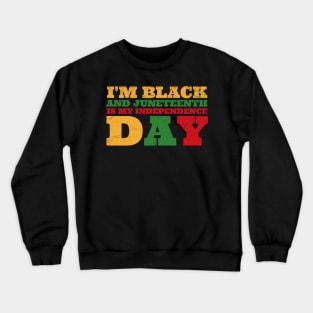 juneteenth-is-my-independence-day Crewneck Sweatshirt